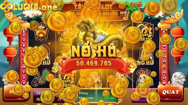 Chơi nỗ hũ Luck8 cơ hội rút tiền triệu từ nhà cái