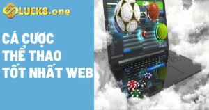 Cá cược thể thao tốt nhất web tại nhà cái trực tuyến Luck8