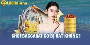 Chơi Baccarat có bị bắt không - Giải đáp thắc mắc của cược thủ