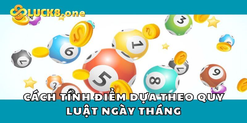 Dựa theo quy luật ngày tháng để tính điểm khi chơi lô đề miền Nam