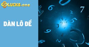 Bật mí các loại dàn lô đề siêu chuẩn quanh năm cho lô thủ