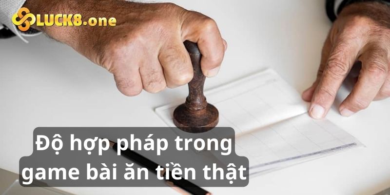 Độ hợp pháp và an toàn của game bài ăn tiền thật