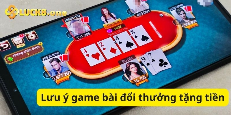 Một số lưu ý khi tham gia game bài đổi thưởng tặng tiền