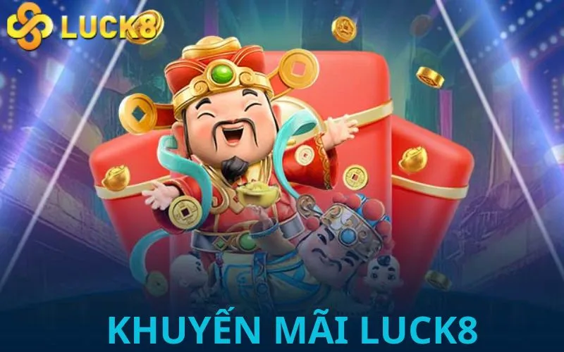 Khuyến mãi Luck8 – Ưu đãi hấp dẫn người chơi không thể bỏ lỡ